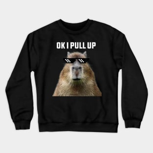 Ok I Pull Up Capybara Crewneck Sweatshirt